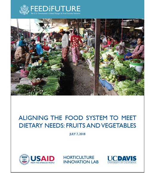Feed the Future report cover with Cambodia vegetable market photo. "Aligning the Food System to Meet Dietary Needs: Fruits and Vegetables" July 7, 2018 with logos: USAID - Horticulture Innovation Lab - UC Davis