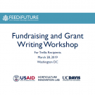 Feed the Future logo "Fundraising and Grant Writing Workshop for Trellis Participants" March 28, Washington, DC. Logos from USAID, the Horticulture Innovation Lab and UC Davis.