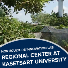 "horticulture innovation lab regional center tour, kasetsart university" text over photo of the regional center demo site