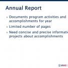 "Annual Report, Documents program activities and accomplishments for year, Limited number of pages, Need concise and precise information from projects about accomplishments" title slide