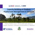 title slide- Capacity building on produce postharvest management in Tanzania - UF, Sokoine, Kansas State, USAID, Horticulture Innovation Lab, UC Davis